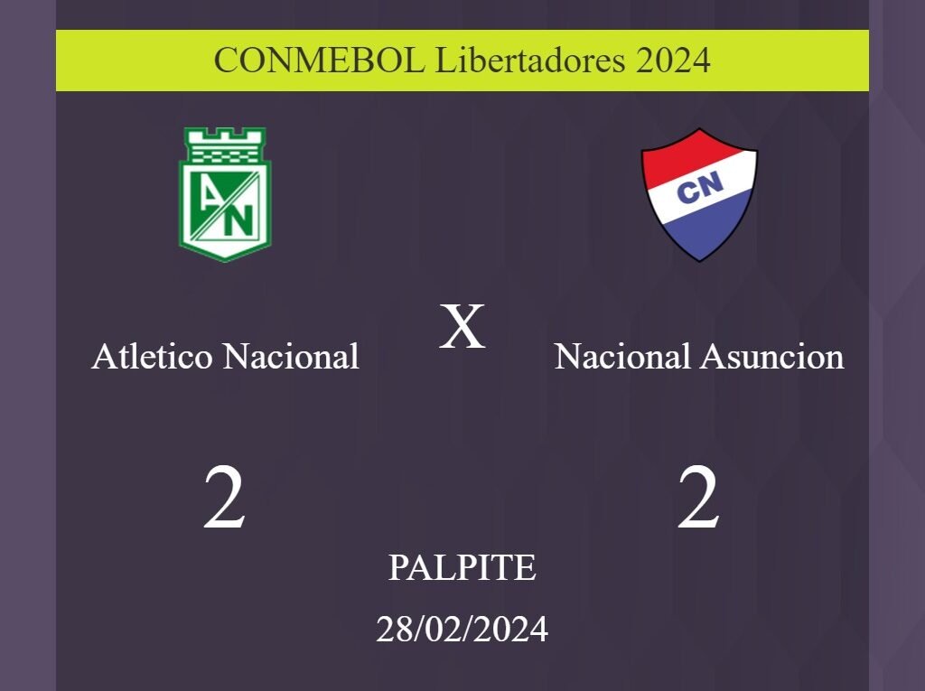 Atletico Nacional x Nacional Asuncion palpite: em caso de empate, o placar nesta quarta-feira 28/02/2024 seria de 2 a 2; entenda! - Coisas de Futebol