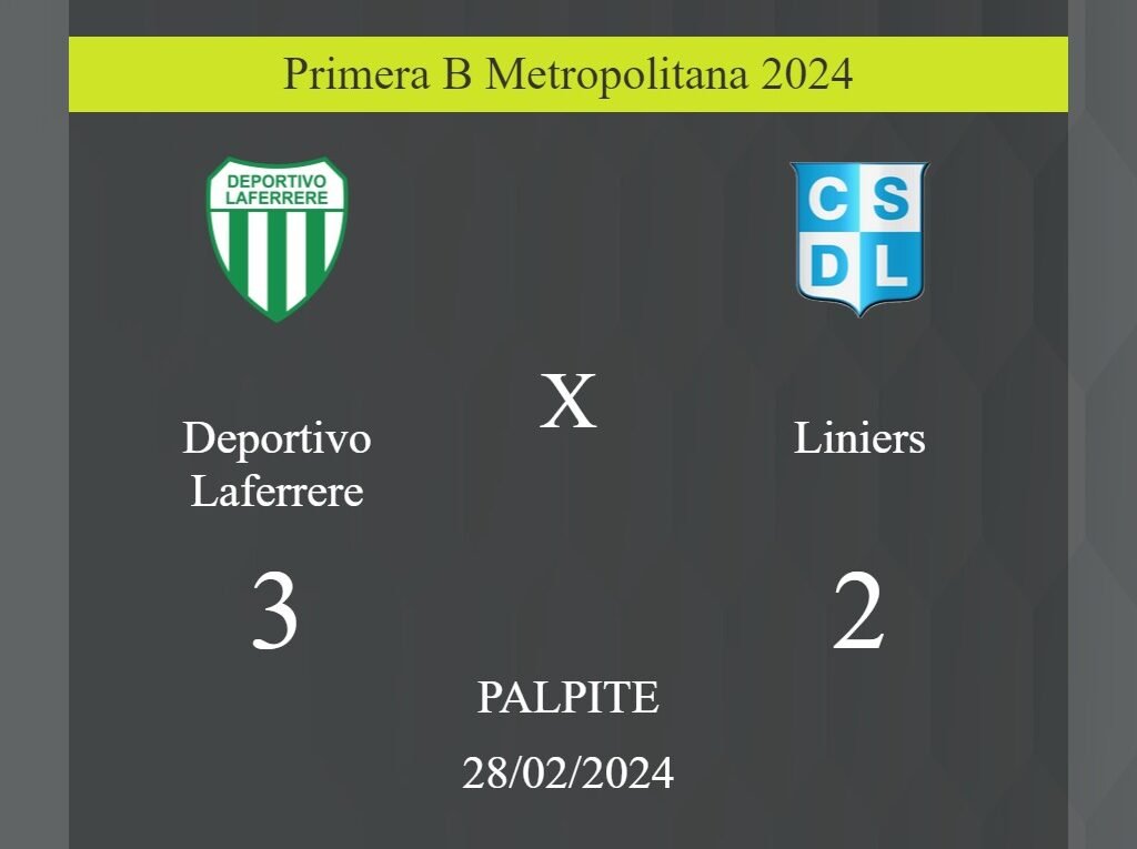 Deportivo Laferrere x Liniers palpite: em caso do Deportivo Laferrere ganhar, o placar nesta quarta-feira 28/02/2024 seria de 3 a 2; saiba porque! - Coisas de Futebol