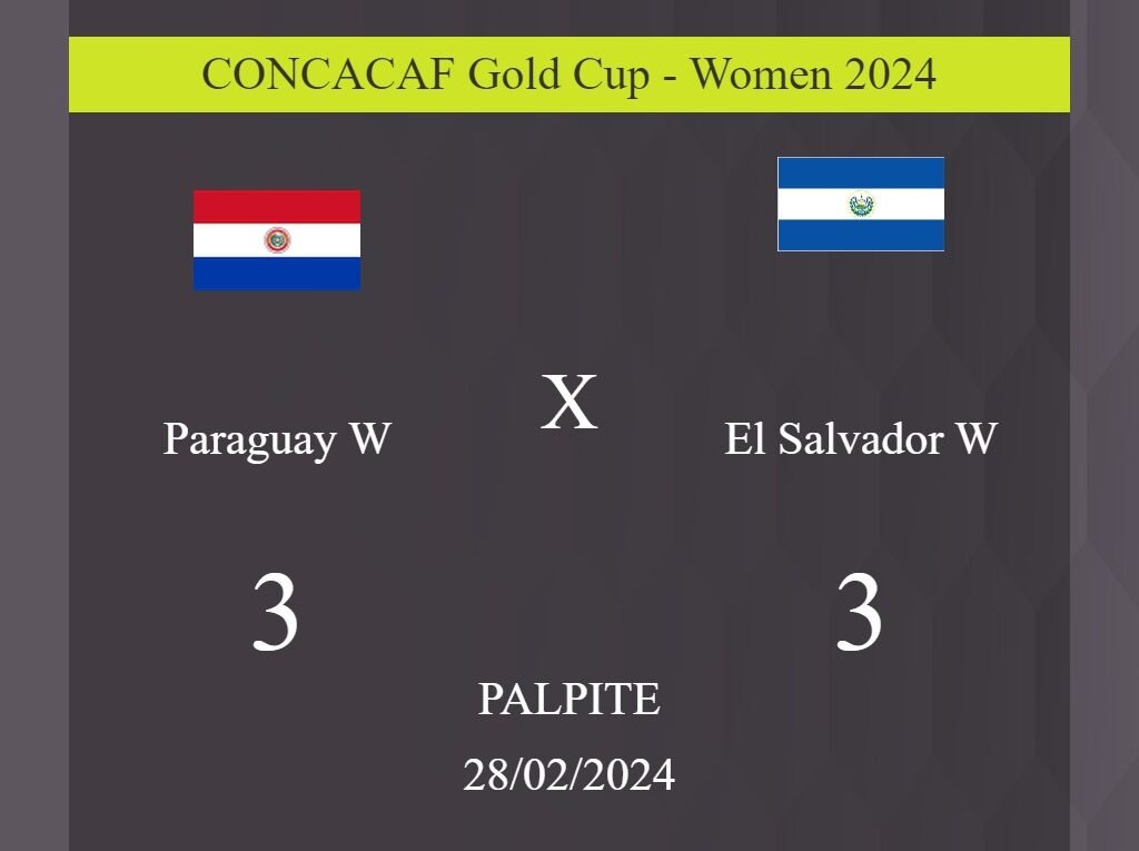 Paraguay W x El Salvador W palpite: em caso de empate, o placar nesta quarta-feira 28/02/2024 seria de 3 a 3; entenda! - Coisas de Futebol